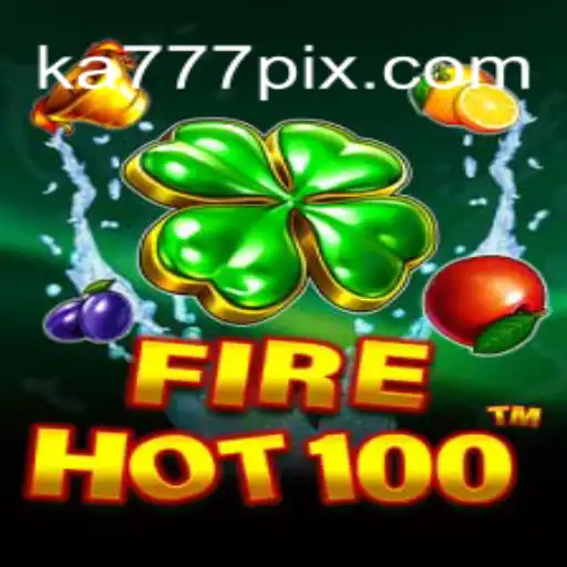 Dive into the Thrilling World of FireHot100: Unleash Fortune with KA777 Cassino